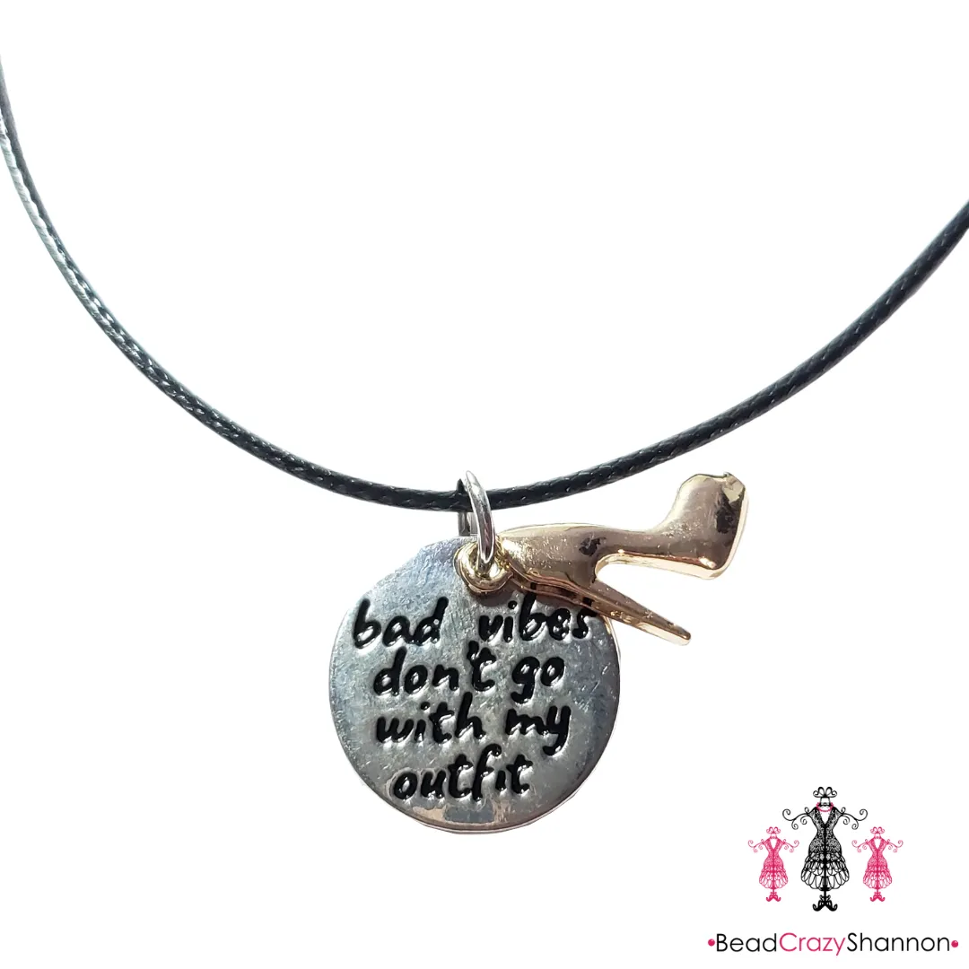 Bad Vibes Don't Go With My Outfit Necklace