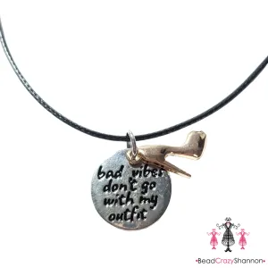Bad Vibes Don't Go With My Outfit Necklace